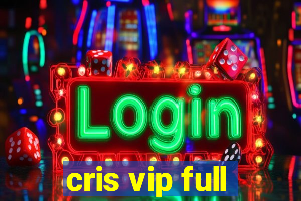 cris vip full